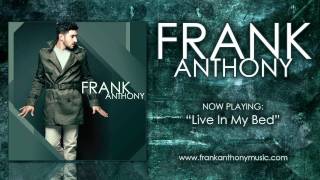 "Live In My Bed" by Frank Anthony