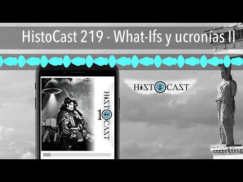 HistoCast 219 - What-Ifs y ucronías II