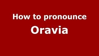 How to pronounce Oravia