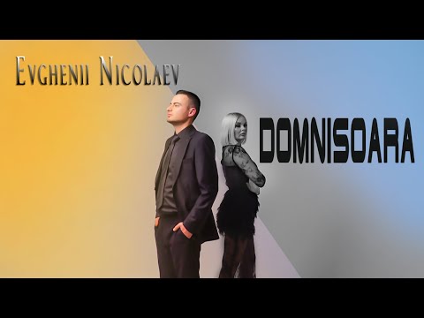 Evghenii Nicolaev - Domnisoara (Official Video 2025)