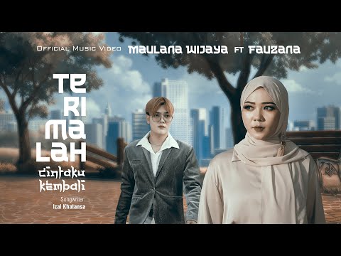 Maulana Wijaya Ft. Fauzana - Terimalah Cintaku Kembali ( Official Music Video)