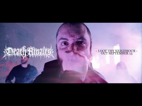DEATHAWAITS - Loot Thy Neighbour (OFFICIAL CLIP)