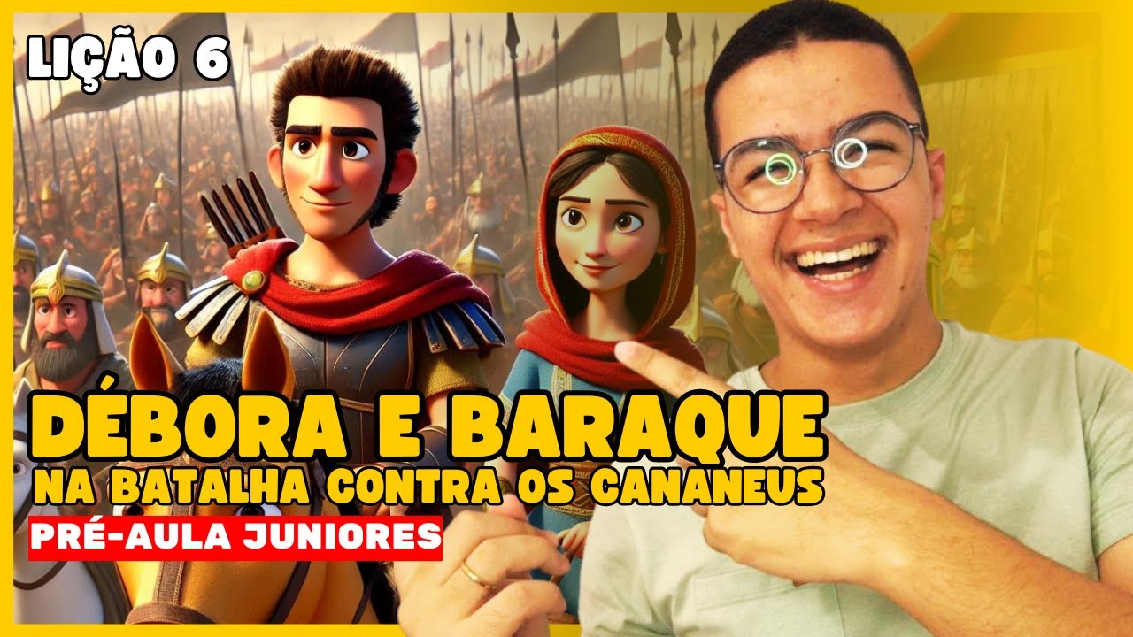 Pré Aula EBD JUNIORES - Lição 6: Débora e Baraque na batalha contra os Cananeus [Revista CPAD 2024]