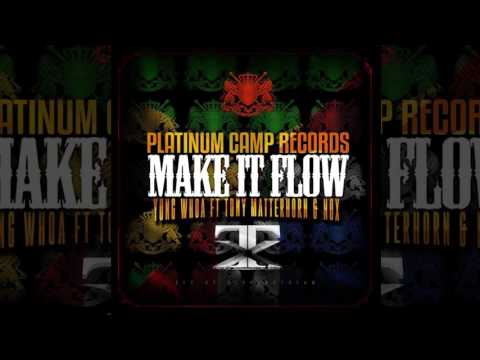 Yung Whoa Ft Tony Matterhorn & Nox - Make It Flow (Official Audio Dancehall 2016) {Platinum Camp}