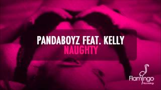 Pandaboyz - Naughty feat. Kelly (Radio Edit) [Flamingo Recordings]