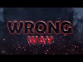 WRONG WAY  (Full Movie)