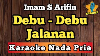 Download lagu DEBU - DEBU JALANAN - IMAM S ARIFIN [ Karaoke Nada Pria ] mp3