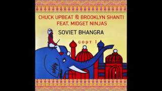 Chuck Upbeat & Brooklyn Shanti ft. Midget Ninjas - Soviet Bhangra (Official Audio)