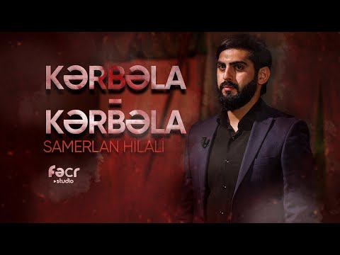 Samerlan Hilali - Kerbela Kerbela |Muhərrəm 2024|/4k/
