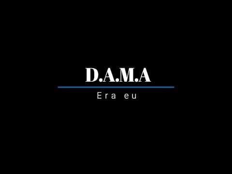 D.A.M.A-Era eu (Letra)