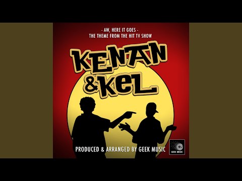 Aw, Here It Goes (From "Kenan & Kel")