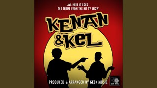 Aw, Here It Goes (From &quot;Kenan &amp; Kel&quot;)