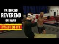 VR Boxing the Reverend on Hardest in Thrill of the Fight - (Outclassed Wrapped Wrists Multiplier 1x)