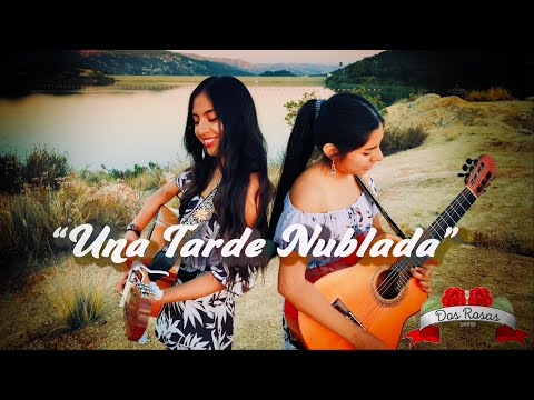 Una Tarde Nublada- Dueto Dos Rosas