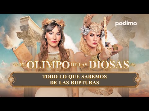 TODO LO QUE SABEMOS DE LAS RUPTURAS | EL OLIMPO DE LAS DIOSAS Henar Álvarez y Judith Tiral | 1x04