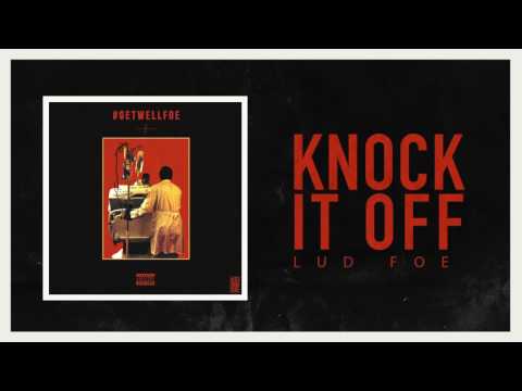 Lud Foe - Knock It Off (Official Audio)