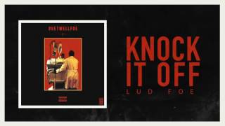 Lud Foe - Knock It Off (Official Audio)