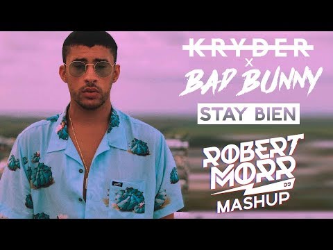 Bad Bunny , Kryder - Stay Bien (Robert Morr Mashup)