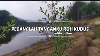 Download lagu Peganglah Tanganku  Roh Kudus (Yusach & Stevi) #lagurohani #liriklagurohani #lagupenyembahan mp3