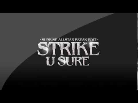 STRIKE FEAT.  DJ SUNRISE - U SURE - ALLSTARS BREAK EDIT 2014