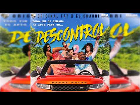 El charri ft Original fat  ( DESCONTROL)
