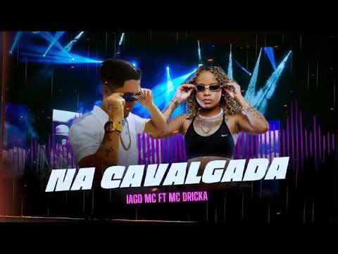 iagomc feat mc drica #NA CAVALGADA#