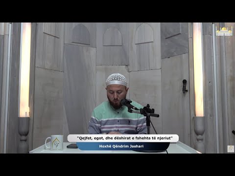 |92| Qejfet, egot, dhe dëshirat e fshehta të njeriut - Hoxhë Qëndrim Jashari