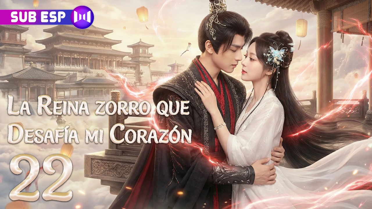 【EP22】La Reina zorro que Desafía mi Corazón | SUB ESP