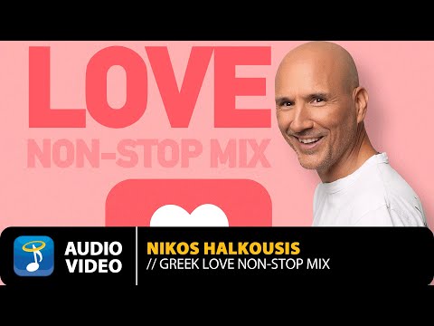 Greek Love Non Stop Mix By Nikos Halkousis | Official Audio Video (HD)