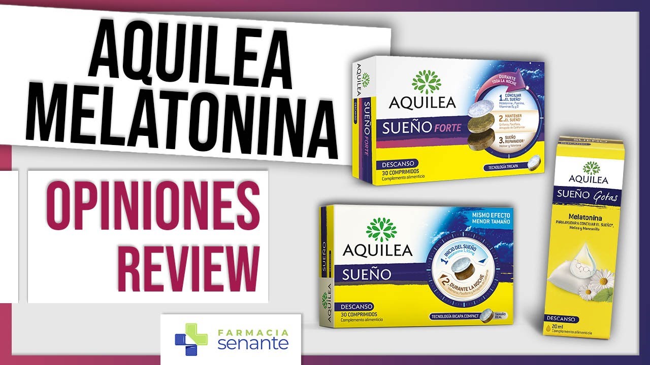 AQUILEA SUEÑO Opiniones 💤 Melatonina Aquilea Sueño Forte: comprimidos y gotas 😴 FARMACIA SENANTE