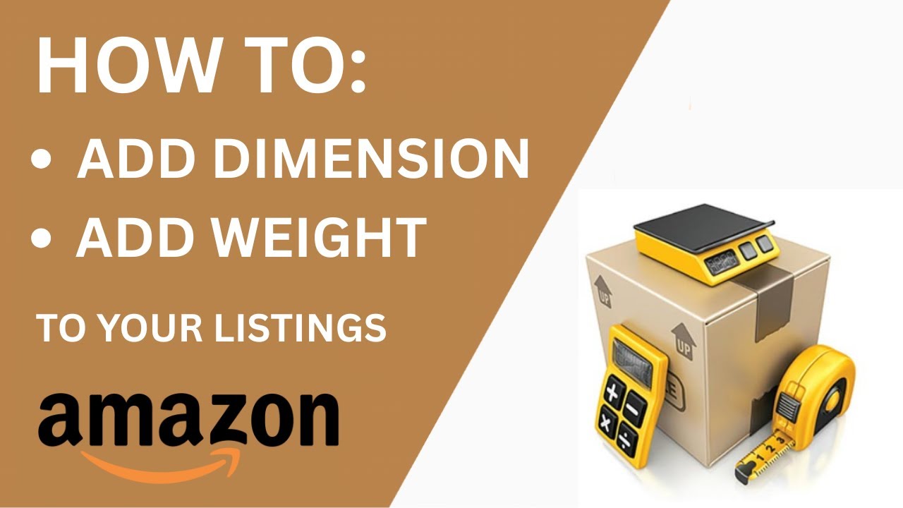 HOW TO ADD WEIGHT & DIMENSION TO YOUR AMAZON LISTING
