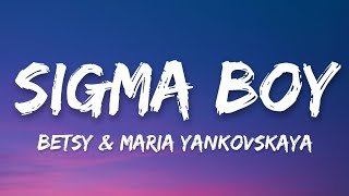 Download lagu Betsy & Maria Yankovskaya - Sigma Boy (Lyrics) mp3