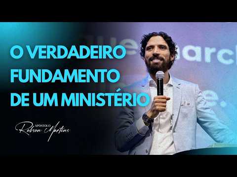 O FUNDAMENTO DE UM MINISTÉRIO | ROBSON MARTINS