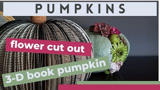 Pumpkins | flower cut-out and 3-D paperback book pumpkin