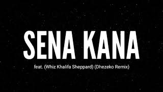 Sena Kana feat. (Whiz Khalifa Sheppard)