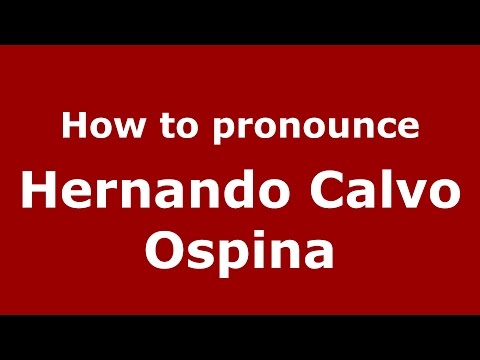 How to pronounce Hernando Calvo Ospina (Colombian Spanish/Colombia)  - PronounceNames.com