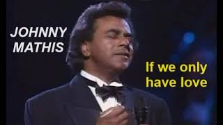 Johnny Mathis - If we only have love