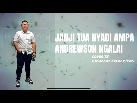Janji Tua Nyadi Ampa - Andrewson Ngalai Cover by Nicholas Fredericks