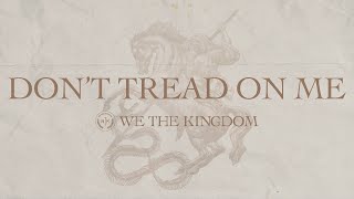 We The Kingdom – Don’t Tread On Me (Lyric Video)