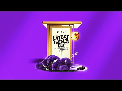 A1 x J1 - Latest Trends (Remix) Ft. A Boogie Wit da Hoodie