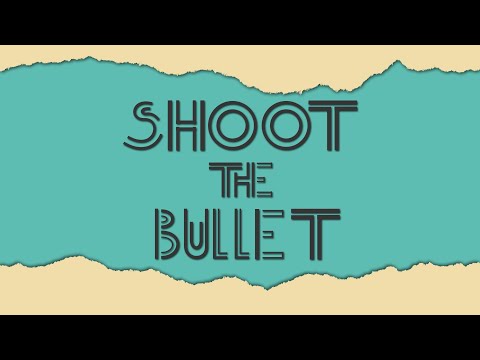 Shoot the Bullet