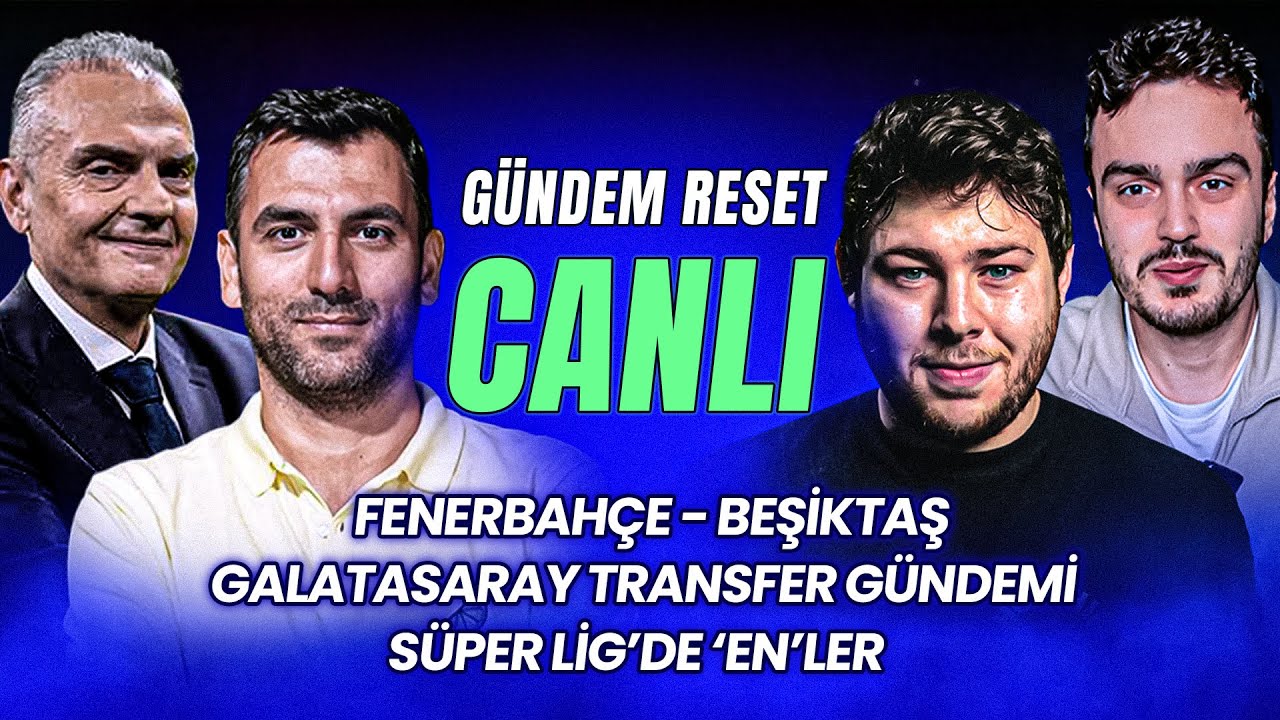 Gündem Reset yayında: Fenerbahçe - Beşiktaş