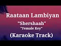 Raataan Lambiyan - Shershaah | Karaoke Track | Female Key | (Unplugged)