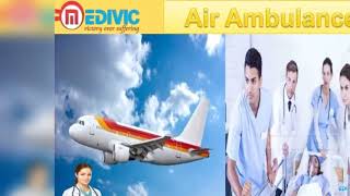 Air Ambulance Siliguri and Varanasi by Medivic Aviation with Doctor