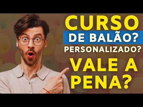 Curso de Balão Personalizado?  Vale a pena? Compensa?