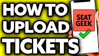 How To Upload Tickets to Seatgeek 2024