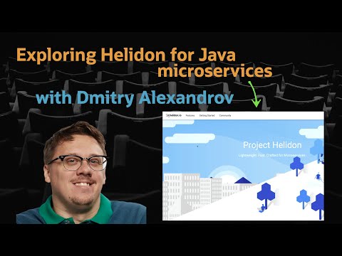 Exploring Helidon for Java microservices with Dmitry Alexandrov