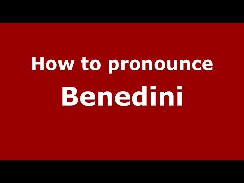 How to pronounce Benedini
