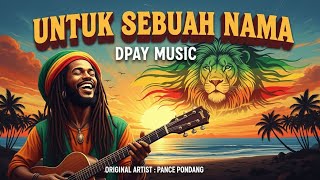 Download lagu Pance Pondaag - Untuk Sebuah Nama (Reggae Cover by Dpay Music) | Tembang Kenangan mp3