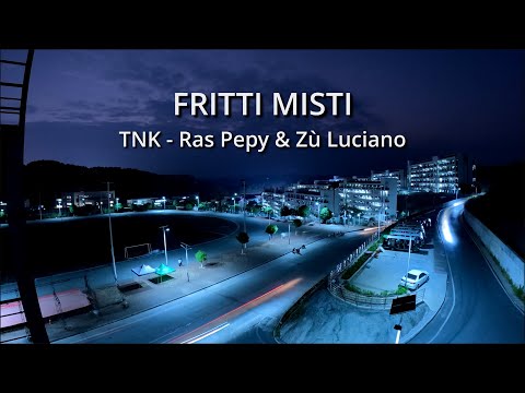 TNK - Ras Pepy & Zù Luciano: "FRITTI MISTI" (2019/2024)